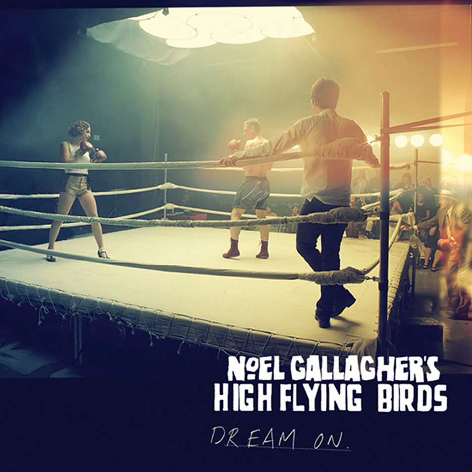 Dream On | Noel Gallagher's High Flying Birds